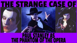 The Strange Case of Paul Stanley of KISS as The Phantom of the Opera