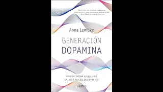 Resumen completo: Generación Dopamina, de Anna Lembke.