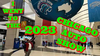 I WENT TO THE 2023 CHICAGO AUTO SHOW