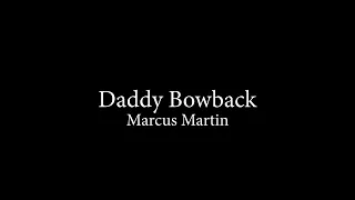 Daddy Bowback by Marcus Martin
