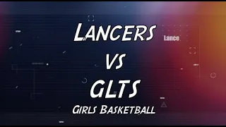 LHS Girls Basketball vs GLTS