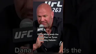 Dana White ends the Jake Paul vs Tyron Woodley Debate