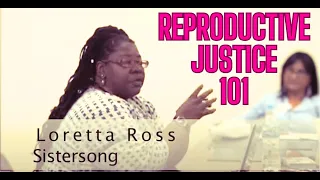 Loretta Ross of SisterSong on "Reproductive Justice 101" Part 1