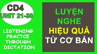 Luyện nghe tiếng anh - Listening Practice through dictation - CD4 (Unit 21-30) | Học tiếng Anh A-Z