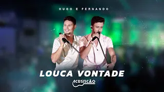 Hugo e Fernando - Louca Vontade | Dvd Acusticão