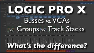 Logic Pro X - Busses vs. VCAs vs. Groups vs. Track Stacks | What's the difference?