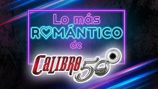 Lo Más Romántico De Calibre 50