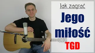 #238 Jak zagrać na gitarze Jego miłość - TGD - JakZagrac.pl