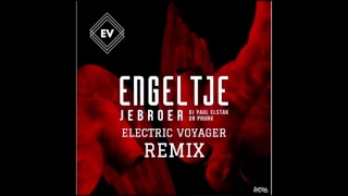 Jebroer, Paul Elstak & Dr Phunk - Engeltje ( Electric Voyager Remix)