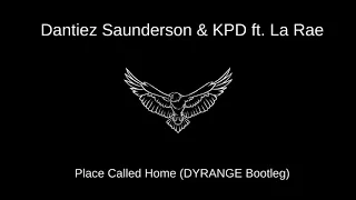 Dantiez Saunderson - Place Called Home (DYRANGE Bootleg) w. KPD ft. La Rae Starr