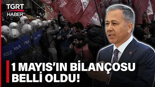 #SONDAKİKA | Ali Yerlikaya'dan 1 Mayıs Açıklaması: 226 Kişi Gözaltına Alındı - TGRT Haber