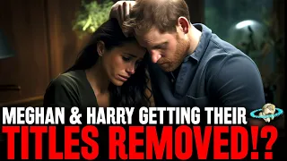 Meghan Markle & Prince Harry to LOSE TITLES by LAW and King Charles Will AGREE TO THIS!?