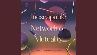 Inescapable Network of Mutuality