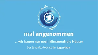 Klimaneutrale Häuser? Was dann? | mal angenommen – tagesschau-Podcast