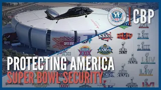CBP Keeps Americans Safe During Biggest Football Game of the Year | CBP
