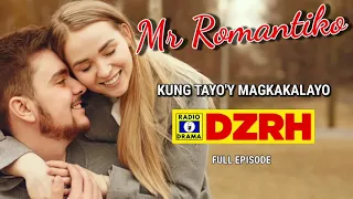 Mr Romantiko - Kung Tayo'y Magkakalayo Full Episode