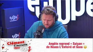 Angèle reprend "Saiyan" de Heuss l'enfoiré et Gazo - Clément S'Incruste Sur Europe 2