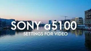 Sony a5100 SETTINGS for VIDEO