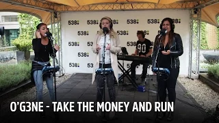 O'G3NE - Take The Money and Run