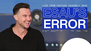 Esau's Error — Pastors Assembly — Rich Wilkerson Jr.