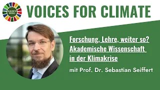 Forschung, Lehre, weiter so? | #voicesforclimate mit Prof. Dr. Sebastian Seiffert