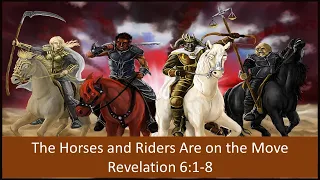 The Horses and Riders Are on the Move - Revelation 6:1-8