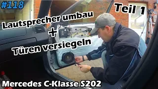 Werkstatt | Lautsprecher umbauen | Türen versiegeln | Mercedes C-Klasse S202 | Mr. Moto