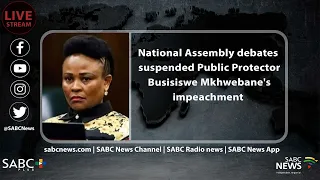 National Assembly debates suspended Public Protector Busisiswe Mkhwebane's impeachment