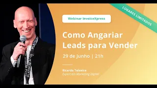 Como Angariar Leads para Vender - Webinar InvoiceXpress com Ricardo Teixeira