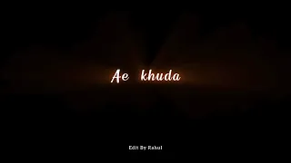 Ae khuda 😞😥 Arijit Singh # Black Screen Sad Song Status video