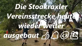 Die Stoakraxler Streckenerweiterung   25 05 2024 🔔😊👍