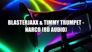 Blasterjaxx & Timmy Trumpet - Narco (8D Audio)