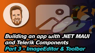 Building an app with .NET MAUI and Telerik Components - Part 3 - ImageEditor & Toolbar