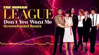 The Human League - Don't You Want Me (Groovefunkel Remix)