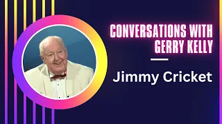 Conversations with Gerry Kelly - Jimmy Cricket