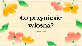 🌷 CO PRZYNIESIE WIOSNA? Wybierz kartę 🌷