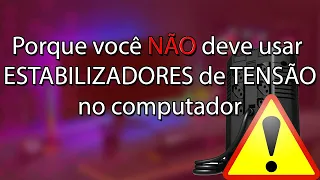 Porque você NÃO DEVE usar ESTABILIZADOR no seu computador