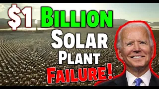 $1 BILLION Solar Plant FAILURE! • Renewable ENERGY Is A SCAM!