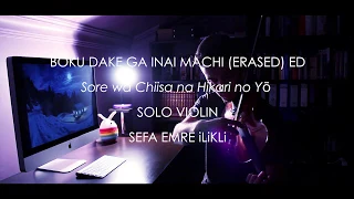 Boku Dake Ga Inai Machi [ERASED] Ending (Solo Violin) Sefa Emre İlikli