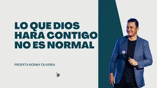 Lo que Dios hará contigo no es normal - Profeta Ronny Oliveira