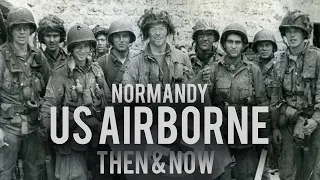 US Airborne in Normandy WWII Then & Now - 13 EPIC Photographs