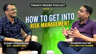 How To Get Into Risk Management Ft. Sunny Kesarwani, FRM | Finance Insider Podcast Ep. 6