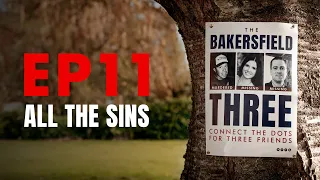 All the Sins - EPISODE 11 (The Bakersfield Three)