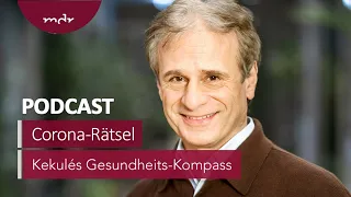 Auf der Spur der letzten großen Corona-Rätsel | Podcast Kekulés Gesundheits-Kompass | MDR