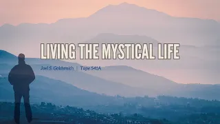 Living the Mystical Life, Joel S. Goldsmith, tape 541A