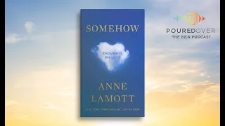 #PouredOver: Anne Lamott on Somehow: Thoughts on Love
