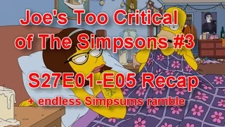 Joe's Too Critical of The Simpsons #3: Season 27 Ep. 1-5 Recap + Simpsums Ramble