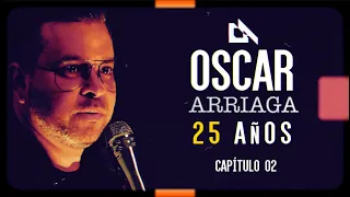 Oscar Arriaga 25 años (Capitulo 02/04)