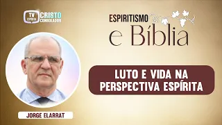 Jorge Elarrat - LUTO E VIDA NA PERSPECTIVA ESPÍRITA - Espiritismo e Bíblia #39