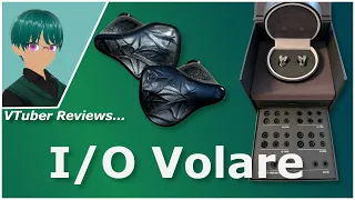 This company’s first IEM is a hit! - I/O Audio Volare Review ($600 IEM) [VTuber]